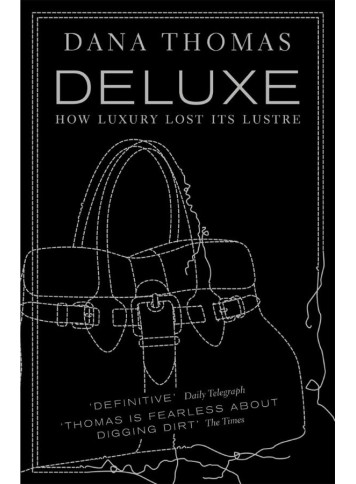 Deluxe: How Luxury Lost its Lustre. Dana Thomas