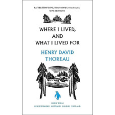Where I Lived, and What I Lived For. Henry David Thoreau