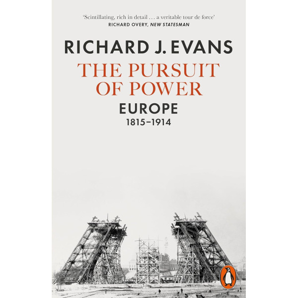 The Pursuit of Power. Europe, 1815-1914. Richard J Evans