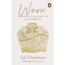 Worn. A People's History of Clothing