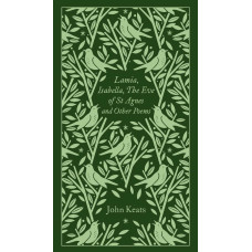 Lamia, Isabella, The Eve of St Agnes and Other Poems. John Keats