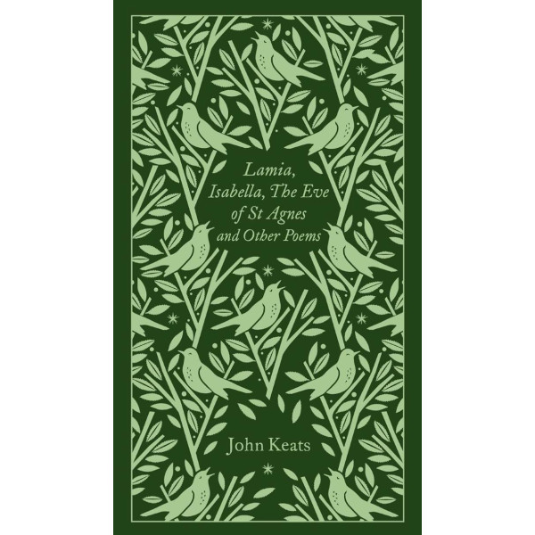 Lamia, Isabella, The Eve of St Agnes and Other Poems. John Keats