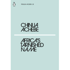 Africa's Tarnished Name. Chinua Achebe