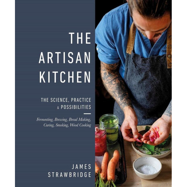 The Artisan Kitchen : The science, practice and possibilities