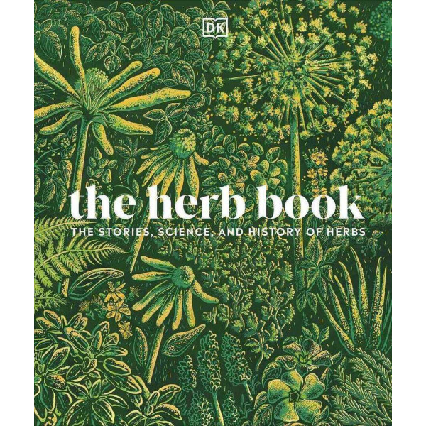The Herb Book. The Stories, Science, and History of Herbs