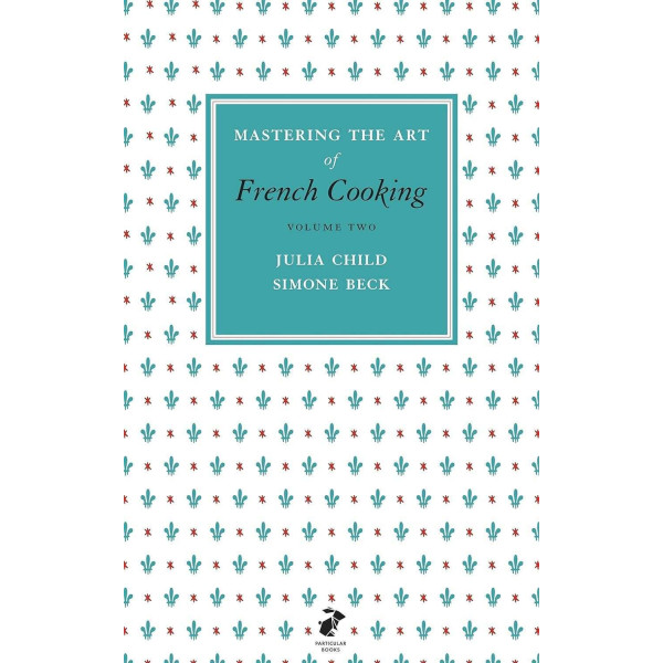 Mastering the Art of French Cooking, Vol.2