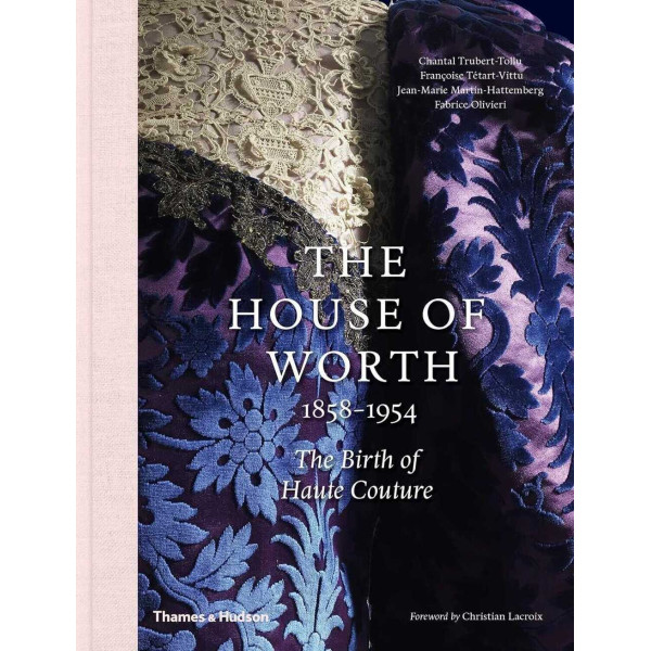 The House of Worth, 1858-1954 . The Birth of Haute Couture