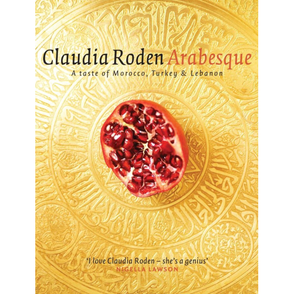 Arabesque. A Taste of Morocco, Turkey & Lebanon