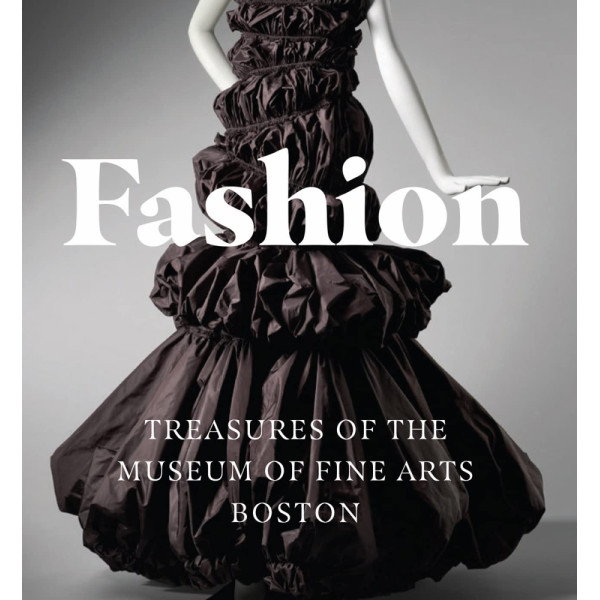 Fashion . Treasures of the Museum of Fine Arts, Boston