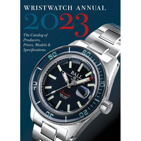 Wristwatch Annual 2023. The Catalog of Producers, Prices, Models, and Specifications