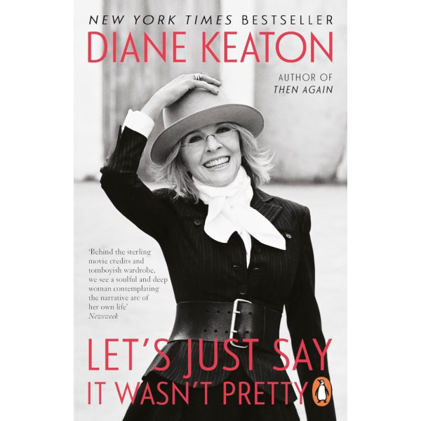 Let's Just Say It Wasn't Pretty. Diane Keaton