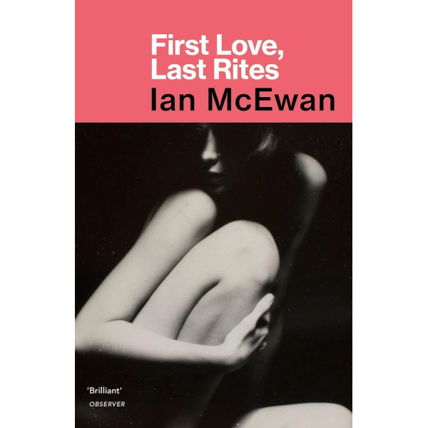 First Love, Last Rites. Ian McEwan