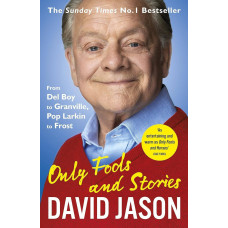 Only Fools and Stories. From Del Boy to Granville, Pop Larkin to Frost