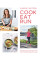 Cook, Eat, Run. Cook Fast, Boost Performance with 75 Ultimate Recipes for Runners