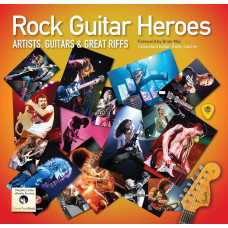Rock Guitar Heroes Artists, Guitars & Great Riffs