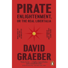 Pirate Enlightenment, or, The Real Libertalia