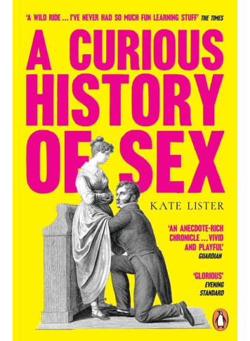 A Curious History of Sex. Kate Lister
