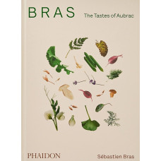 Bras, The Tastes of Aubrac : recipes and stories from the world-renowned French restaurant 