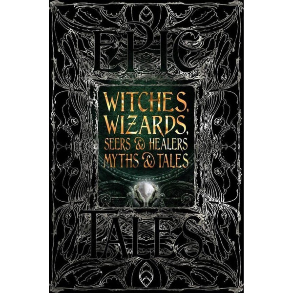 Witches, Wizards, Seers &Healers Myths & Tales : Epic Tales 