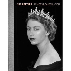 Elizabeth II : Princess, Queen, Icon
