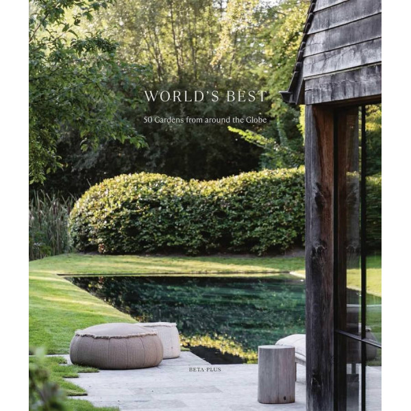 World's Best - 50 Gardens from Around the Globe