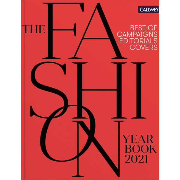 The Fashion Yearbook 2021 : Best of Campaigns, Editorials, and Covers