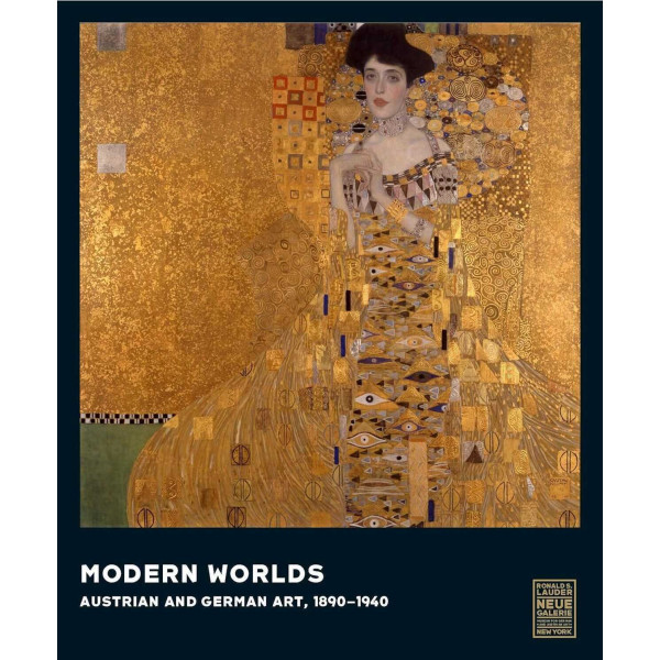 Modern Worlds . Austrian and German Art, 1890-1940