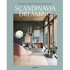 Scandinavia Dreaming . Nordic Homes, Interiors and Design. Scandinavian Design, Interiors and Living. Volume 2