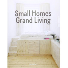 Small Homes, Grand Living . Interior Design for Compact Spaces