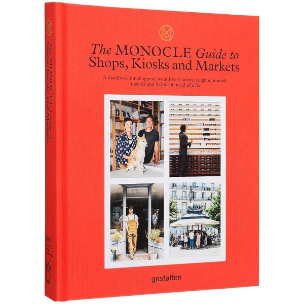 The Monocle Guide to Shops, Kiosks and Markets