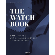 The Watch Book – Oris. ...and the Watchmaking History of Switzerland