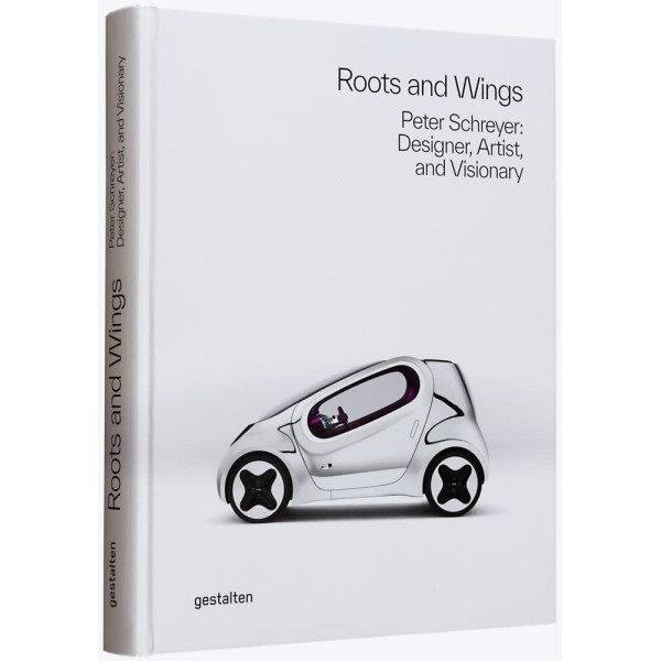 Roots and Wings . Peter Schreyer. Designer, Artist, and Visionary