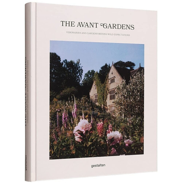 The Avant Gardens. Gardens Beyond Wild Expectations, Visionaries, and Landscape Architecture