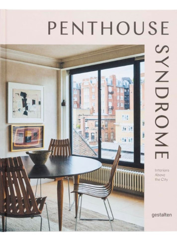 Penthouse Syndrome: Interiors Above the City