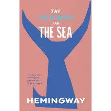 The Old Man and the Sea. Ernest Hemingway