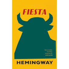 Fiesta. The Sun Also Rises. Ernest Hemingway