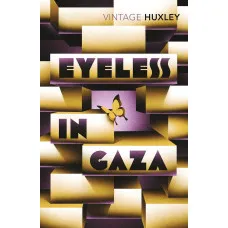Eyeless in Gaza. Aldous Huxley
