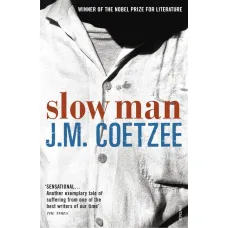 Slow Man. J. M. Coetzee