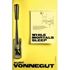 While Mortals Sleep. Kurt Vonnegut