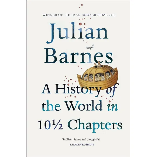 A History of the World in 10 1/2 Chapters. Julian Barnes