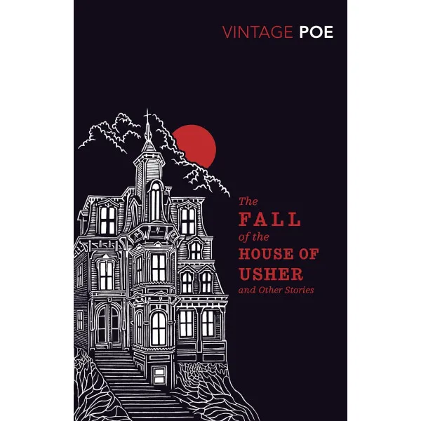 The Fall of the House of Usher. And Other Stories