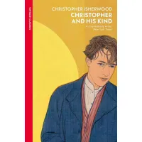 Christopher and His Kind. Christopher Isherwood