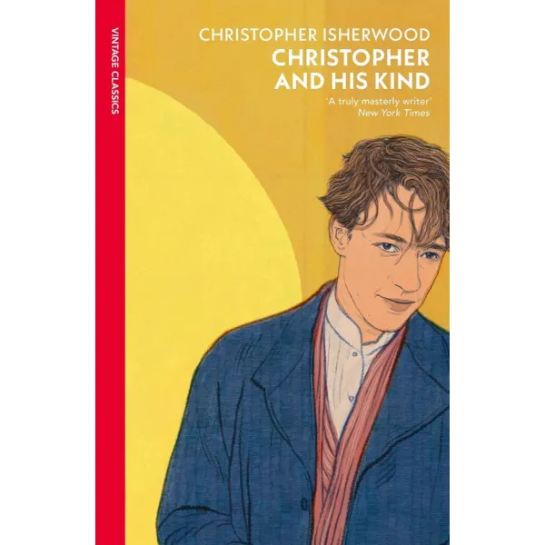 Christopher and His Kind. Christopher Isherwood