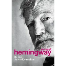 By-Line. Ernest Hemingway