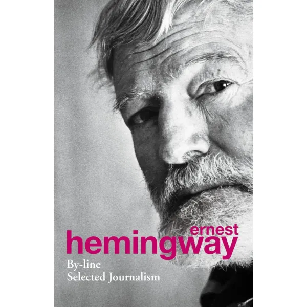 By-Line. Ernest Hemingway