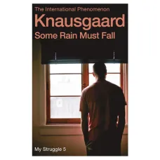 Some Rain Must Fall. Karl Ove Knausgård