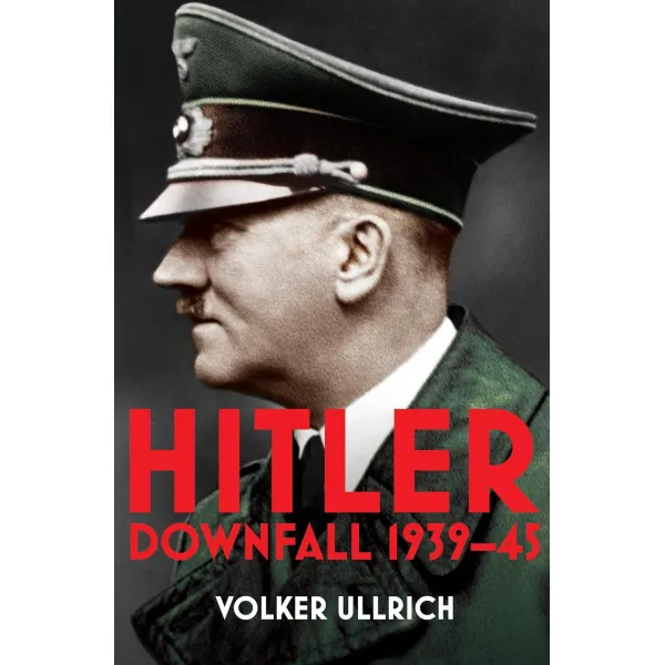 Hitler. Volume II. Downfall 1939-45. Volker Ullrich