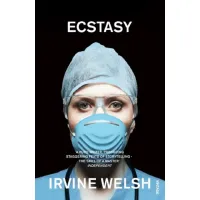 Ecstasy. Irvine Welsh