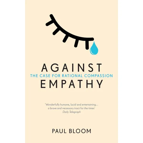 Against Empathy. Paul Bloom