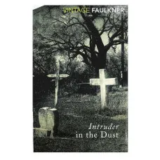 Intruder In The Dust. William Faulkner